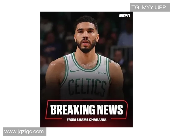 杰森塔图姆如何引领波士顿凯尔特人重返巅峰之路